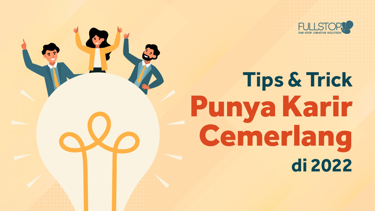 Tips & Trick Punya Karir Cemerlang di 2022